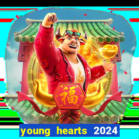 young hearts 2024 assistir online grátis